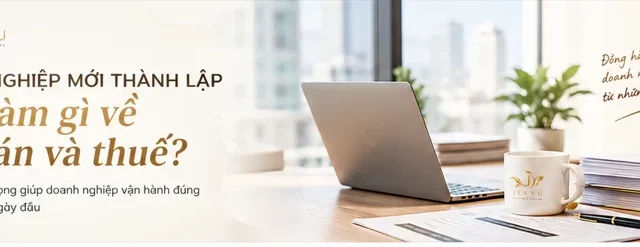 Doanh nghiệp mới thành lập cần làm gì về kế toán và thuế